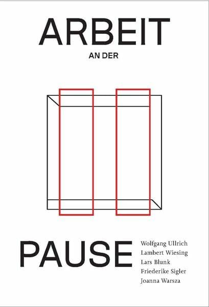 Arbeit an der Pause Symposiumsband: Ausst. Kat. Haus der Kunst, München 2018 Arbeit an der Pause Symposiumsband: Ausst. Kat. Haus der Kunst, München 2018