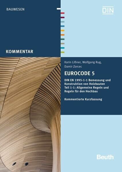 Eurocode 5: DIN EN 1995-1-1 Bemessung und Konstruktion von Holzbauten - Teil 1-1: Allgemeine Regeln und Regeln für den Hochbau Kommentierte Kurzfassung (DIN Media Kommentar)