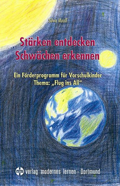 Stärken entdecken – Schwächen erkennen: Ein Förderprogramm für Vorschulkinder. Thema: Flug ins All
