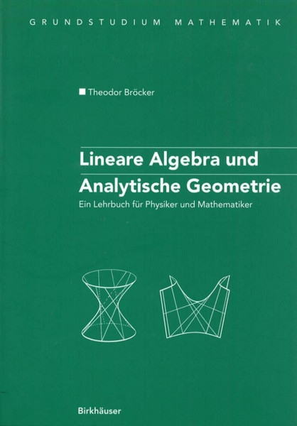 Lineare Algebra und Analytische Geometrie: Ein Lehrbuch Für Physiker Und Mathematiker (Grundstudium Mathematik) (German Edition)