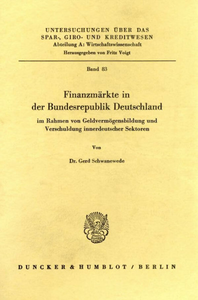 Finanzmärkte in der Bundesrepublik Deutschland im Rahmen von Geldvermögensbildung und Verschuldung innerdeutscher Sektoren.: Ein Beitrag zur Analyse ... A: Wirtschaftswissenschaft, Band 83)