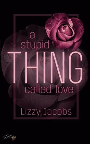 A Stupid Thing Called Love (The Thing Called Love, Band 1)