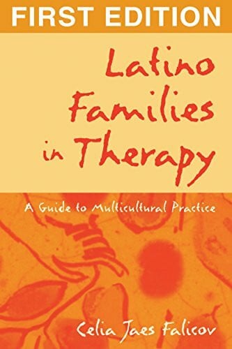 Latino Families in Therapy: A Guide to Multicultural Practice (Guilford Family Therapy Series)