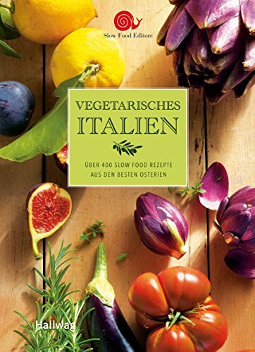 Vegetarisches Italien: Über 400 Rezepte aus den besten Osterien (Slow Food)