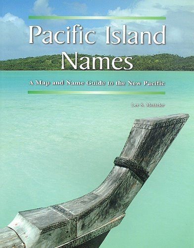 Pacific Island Names: A Map and Name Guide to the New Pacific (Bishop Museum Miscellaneous Publication, 34)
