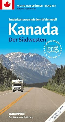 Entdeckertouren mit dem Wohnmobil Kanada Der Südwesten (Womo-Reihe, Band 103)