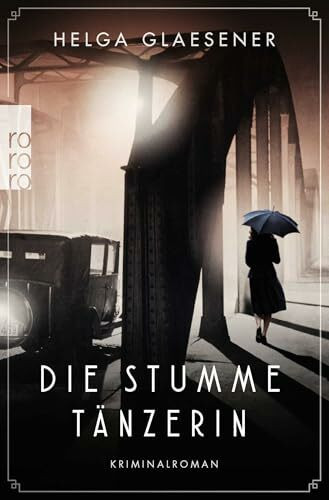 Die stumme Tänzerin: Historischer Kriminalroman (Hamburgs erste Kommissarinnen, Band 1)