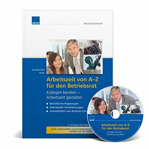 Arbeitszeit von A-Z für Betriebsräte 2015, m. CD-ROM: Kollegen beraten - Arbeitszeit gestalten