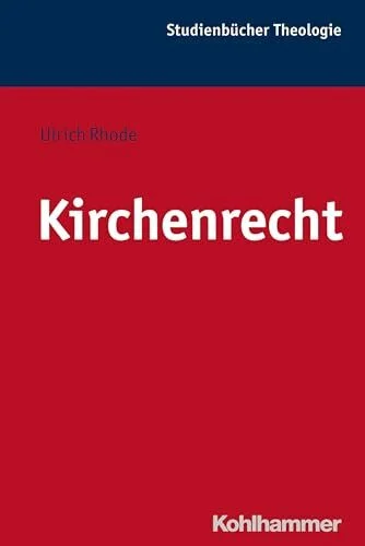 Kirchenrecht (Kohlhammer Studienbücher Theologie, 24, Band 24)