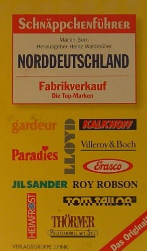 Schnäppchenführer Norddeutschland. Fabrikverkauf. Die Top- Marken