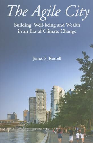 The Agile City: Building Well-Being and Wealth in an Era of Climate Change