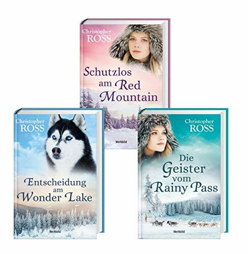 Alaska Wilderness Band 4-6 Schutzlos am Red Mountain /Die Geister vom Rainy Pass / Entscheidung am Wonder Lake