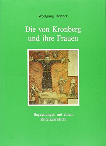 Die von Kronberg und ihre Frauen: Begegnungen mit einem Rittergeschlecht