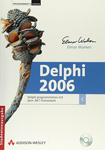 Delphi 2006 - Programmierung mit dem .NET Framework. Auf DVD: 30-Tage-Trial-Version von Borland Developer Studio 2006 Architect.: Delphi programmieren mit dem .NET Framework (Programmer's Choice)