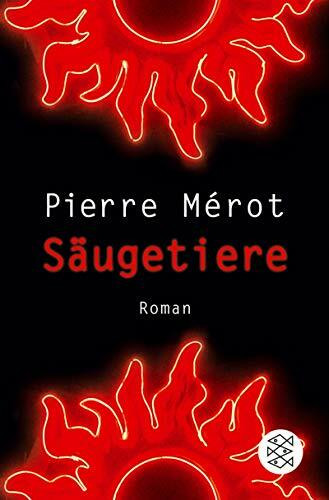 Säugetiere: Roman: Roman. Ausgezeichnet mit dem Prix de Flore 2003 (Fischer Taschenbücher)