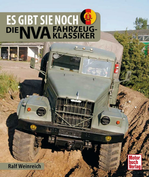 Fahrzeugklassiker der NVA: die alltäglichen, bekanntesten und die außergewöhnlichen: DDR-Fahrzeug- und Militärgeschichte
