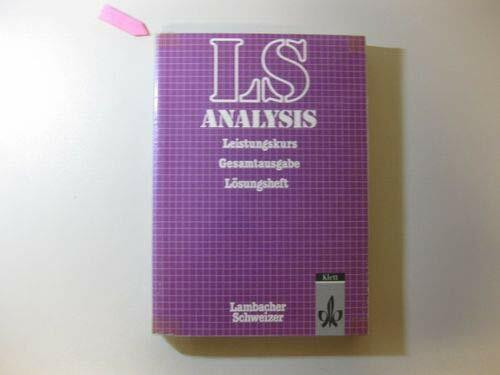 Klett Lambacher-Schweizer, Analysis, Gesamtausgabe, Leistungskurs. L�sungsheft