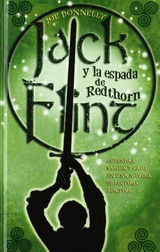 JACK FLINT Y LA ESPADA DE REDTHORN: 1ER. VOLUMEN TRILOGIA (ESCRITURA DESATADA, Band 0)