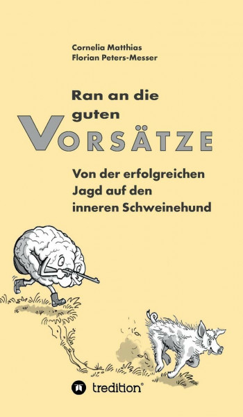 Ran an die guten Vorsätze: Von der erfolgreichen Jagd auf den inneren Schweinehund
