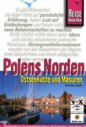 Polens Norden: Ostseeküste und Masuren: Reisehandbuch für individuelles Entdecken und Erleben vom Slowinzischen Nationalpark bis zu den Grossen ... Danzig bis zur Marienburg (Reise Know-How)