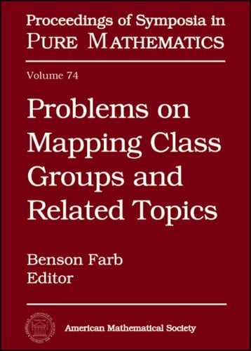 Problems on Mapping Class Groups and Related Topics (Proceedings of Symposia in Pure Mathematics, 74, Band 74)