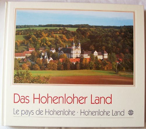 Das Hohenloher Land /Le pays de Hohenlohe /Hohenlohe Land: Dtsch.-Französ.-Engl.