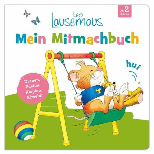 Leo Lausemaus - Mein Mitmachbuch: Drehen, Pusten, Klopfen, Kitzeln!: Kinderbuch zum Vorlesen und Mitmachen für Kinder ab 2 Jahren