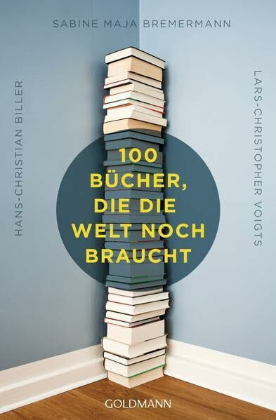 100 Bücher, die die Welt noch braucht: Originalausgabe