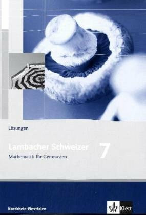 Lambacher Schweizer Mathematik 7. Ausgabe Nordrhein-Westfalen: Lösungen Klasse 7 (Lambacher Schweizer. Ausgabe für Nordrhein-Westfalen ab 2009)