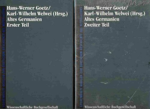 Altes Germanien /Die Germanen in der Völkerwanderung / Altes Germanien: Quellen der Alten Geschichte bis zum Jahre 238 n. Chr.