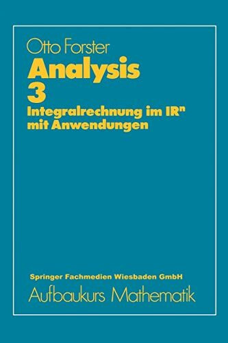 Analysis 3: Integralrechnung im IRn mit Anwendungen