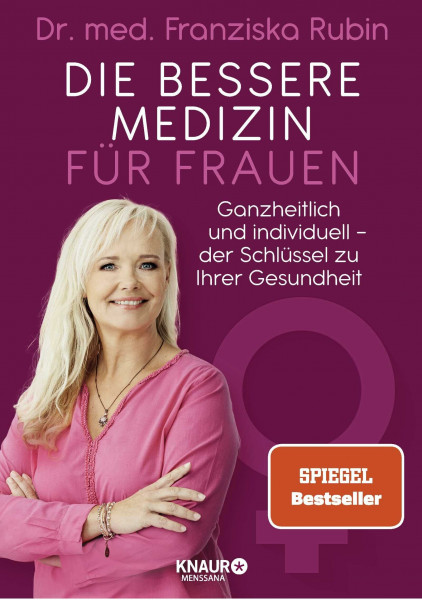 Die bessere Medizin für Frauen: Ganzheitlich und individuell - der Schlüssel zu Ihrer Gesundheit