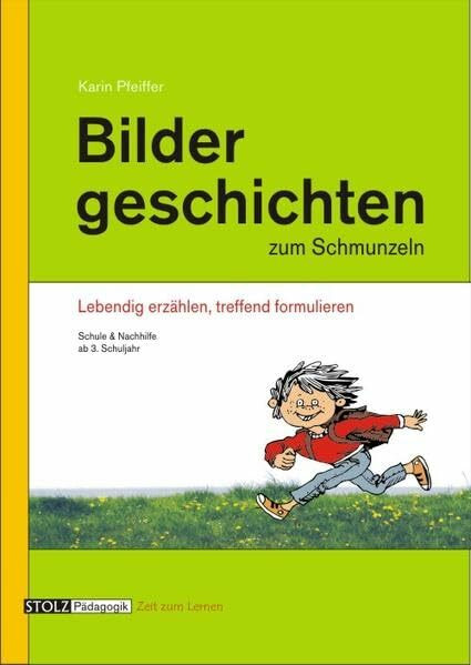 Bildergeschichten zum Schmunzeln: Für Förderunterricht und Deutsch als Fremdsprache: Für Förderunterricht und Deutsch als Fremdsprache. Mündlicher und schriftlicher Ausdruck, Üben und festigen