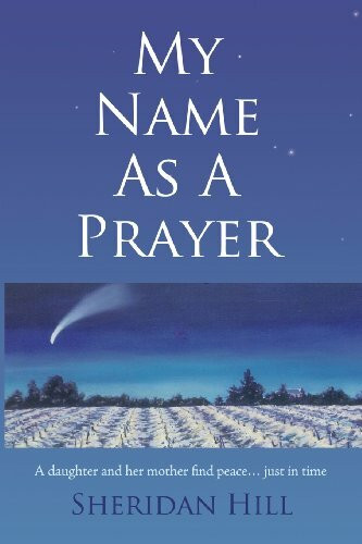 My Name As A Prayer: A daughter and mother find peace just in time