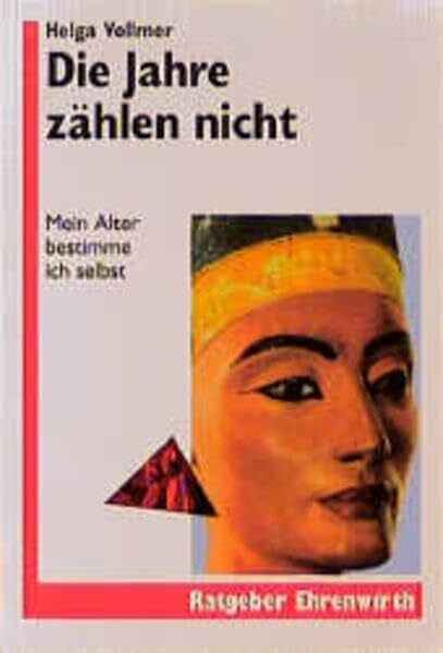 Die Jahre zählen nicht: Mein Alter bestimme ich selbst (Ratgeber Ehrenwirth)