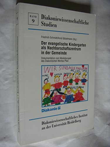 Der evangelische Kindergarten als Nachbarschaftszentrum in der Gemeinde. Dokumentation zum Modellprojekt des Diakonischen Werkes Pfalz