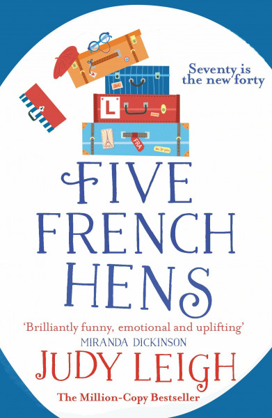 Five French Hens: A warm and uplifting feel-good novel from MILLION COPY BESTSELLER Judy Leigh