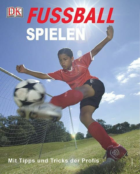 Fussball spielen: Mit Tipps und Tricks der Profis