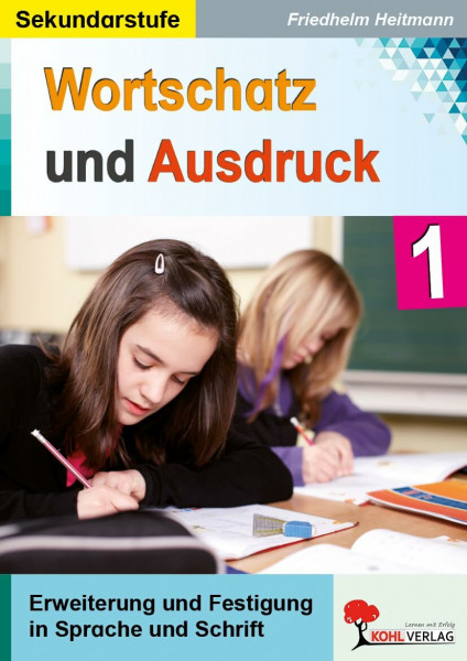 Wortschatz und Ausdruck Band 1 Deutsch Sekundarstufe Klasse 5 6 7 8 9 10 Sprachkompetenz Schreibkompetenz | Nomen Verben Adjektive Fremdwörter ... und Festigung in Sprache und Schrift