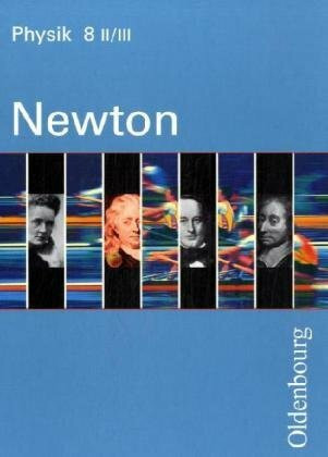 Newton. Physik für sechsstufige Realschulen in Bayern: Band 8, Ausgabe II/III (8. Jahrgangsstufe)