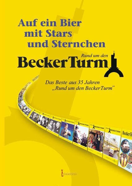 Becker Turm: Auf ein Bier mit Stars und Sternchen: Das Beste aus 35 Jahren "Rund um den Becker Turm"