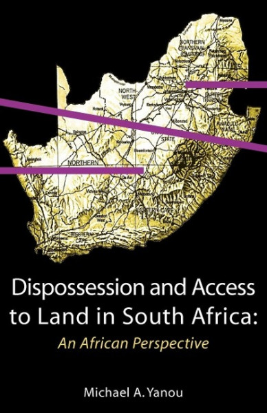 Dispossession and Access to Land in South Africa. An African Perspective