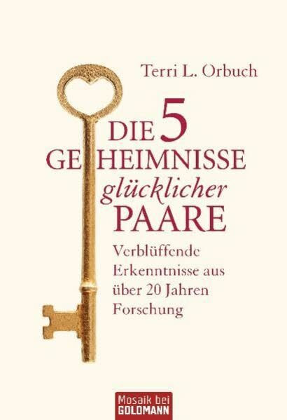 Die 5 Geheimnisse glücklicher Paare: Verblüffende Erkenntnisse aus über 20 Jahren Forschung