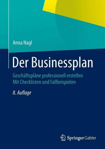 Der Businessplan: Geschäftspläne professionell erstellen Mit Checklisten und Fallbeispielen