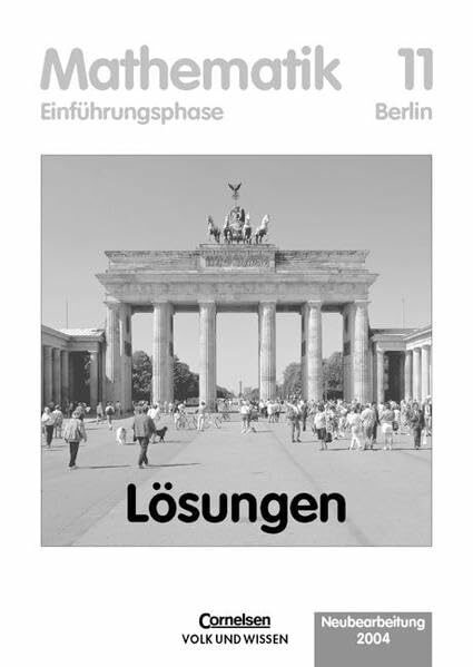 Bigalke/Köhler: Mathematik Sekundarstufe II - Berlin - Bisherige Ausgabe: 11. Schuljahr: Einführungsphase - Lösungen zum Schülerbuch