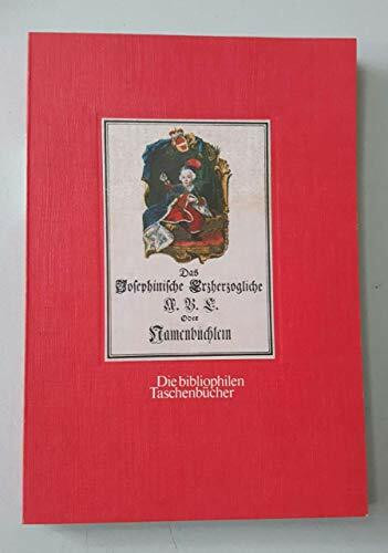 Das Josephinische Erzherzogliche A. B. C. oder Namenbüchlein. Nachdruck des Widmungsexemplars von 1741.