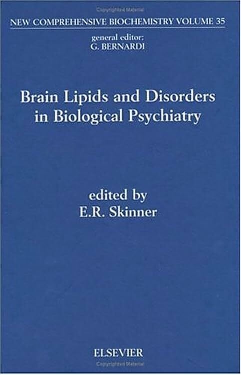 Brain Lipids and Disorders in Biological Psychiatry (Volume 35) (New Comprehensive Biochemistry, Volume 35) Brain Lipids and Disorders in Biological Psychiatry (Volume 35) (New Comprehensive Biochemistry, Volume 35)