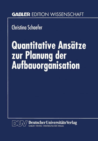 Quantitative Ansätze zur Planung der Aufbauorganisation (German Edition): Diss.