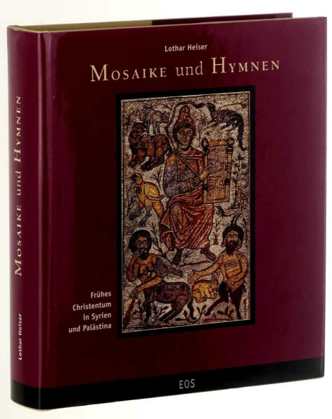Mosaike und Hymnen: Frühes Christentum in Syrien und Palästina (Schriftenreihe des Patristischen Zentrums. Koinonia - Oriens)