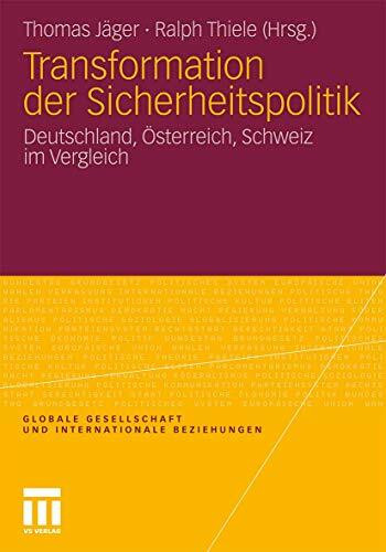 Transformation der Sicherheitspolitik: Deutschland, Österreich, Schweiz im Vergleich (Globale Gesellschaft und internationale Beziehungen)